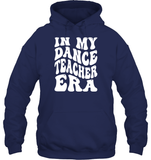 In My Dance Teacher Era Sports Shirt Unisex Heavyweight Pullover Hoodie