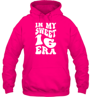 In My Sweet 16 Era Birthday Shirt Unisex Heavyweight Pullover Hoodie