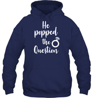 He Popped The Question Bachelorette Shirt For Women Unisex Heavyweight Pullover Hoodie