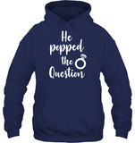 He Popped The Question Bachelorette Shirt For Women Unisex Heavyweight Pullover Hoodie