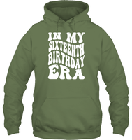 In My Sixteenth Birthday Era Birthday Shirt Unisex Heavyweight Pullover Hoodie