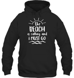 The Beach Is Calling And I Must Go Summer Shirt Unisex Heavyweight Pullover Hoodie