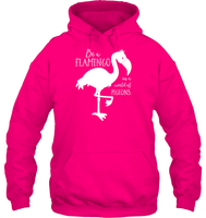 Be A Flamingo In A World Of Pigeons Shirt Unisex Heavyweight Pullover Hoodie