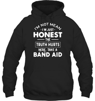 I'm Not Mean I'm Just Honest The Truth Hurts Here take A Band Aid Shirt Unisex Heavyweight Pullover Hoodie
