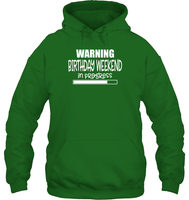 Warning Birthday Weekend In Progress Unisex Heavyweight Pullover Hoodie
