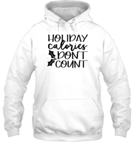 Holiday Calories Don't Count Christmas Shirt Unisex Heavyweight Pullover Hoodie