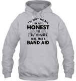I'm Not Mean I'm Just Honest The Truth Hurts Here Take A Band Aid Shirt Unisex Heavyweight Pullover Hoodie