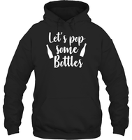 Let's Pop Some Bottles Bachelorette Shirt For Women Unisex Heavyweight Pullover Hoodie
