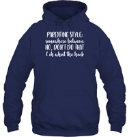 Parenting Syle: Somewhere Between No, Don't Do That & Oh What The Heck Family Shirt Unisex Heavyweight Pullover Hoodie