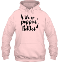 We're Poppin Bottles Bachelorette Shirt For Women Unisex Heavyweight Pullover Hoodie