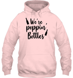 We're Poppin Bottles Bachelorette Shirt For Women Unisex Heavyweight Pullover Hoodie