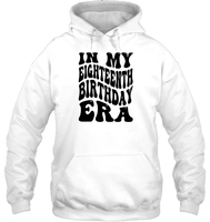 In My Eighteenth Birthday Era Birthday Shirt Unisex Heavyweight Pullover Hoodie