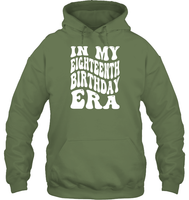In My Eighteenth Birthday Era Birthday Shirt Unisex Heavyweight Pullover Hoodie