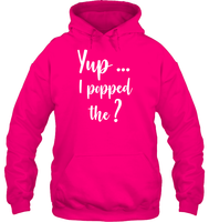 Yup I Popped The Question Bachelor Shirt For Men Unisex Heavyweight Pullover Hoodie