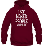 I See Naked People Nurse Shirt Unisex Heavyweight Pullover Hoodie