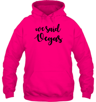 We Said Vegas Bachelorette Unisex Heavyweight Pullover Hoodie For Women