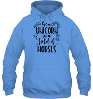 Be A Unicorn In A Field Of Horses Shirt Unisex Heavyweight Pullover Hoodie