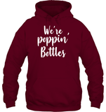 We're Poppin Bottles Bachelorette Shirt For Women Unisex Heavyweight Pullover Hoodie