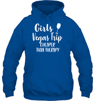 Girls Vegas Trip Cheaper Than Therapy Girls Trip Shirt Unisex Heavyweight Pullover Hoodie