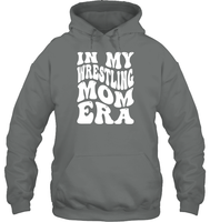 In My Wrestling Mom Era Sports Shirt Unisex Heavyweight Pullover Hoodie