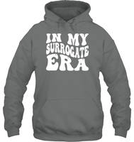 In My Surrogate Era Shirt Unisex Heavyweight Pullover Hoodie