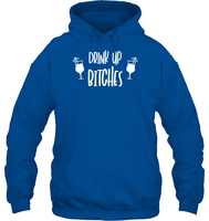 Drink Up Bitches Shirt Unisex Heavyweight Pullover Hoodie