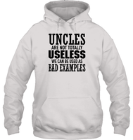 Uncles Are Not Totally Useless We Can Be Used As Bad Examples Family Shirt Unisex Heavyweight Pullover Hoodie