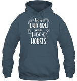Be A Unicorn In A Field Of Horses Shirt Unisex Heavyweight Pullover Hoodie