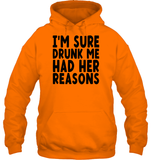I'm Sure Drunk Me Had Her Reasons Shirt Unisex Heavyweight Pullover Hoodie
