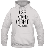 I See Naked People Nurse Shirt Unisex Heavyweight Pullover Hoodie