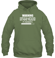 Warning Birthday Weekend In Progress Unisex Heavyweight Pullover Hoodie