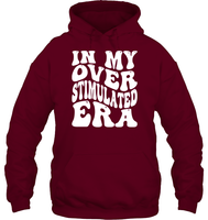 In My Overstimulated Era Shirt Unisex Heavyweight Pullover Hoodie