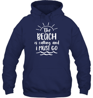 The Beach Is Calling And I Must Go Summer Shirt Unisex Heavyweight Pullover Hoodie