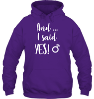 And I Said Yes Bachelorette Shirt For Women Unisex Heavyweight Pullover Hoodie