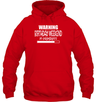 Warning Birthday Weekend In Progress Unisex Heavyweight Pullover Hoodie