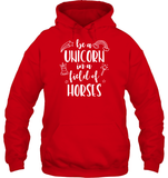 Be A Unicorn In A Field Of Horses Shirt Unisex Heavyweight Pullover Hoodie