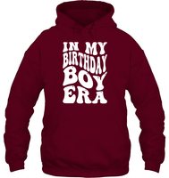 In My Birthday Boy Era Birthday Shirt Unisex Heavyweight Pullover Hoodie