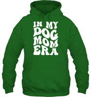 In My Dog Mom Era Pet Shirt Unisex Heavyweight Pullover Hoodie