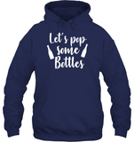 Let's Pop Some Bottles Bachelorette Shirt For Women Unisex Heavyweight Pullover Hoodie