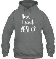 And I Said Yes Bachelorette Shirt For Women Unisex Heavyweight Pullover Hoodie