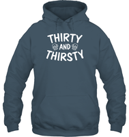 Thirty and Thirsty Unisex Heavyweight Pullover Hoodie