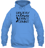 Holiday Calories Don't Count Christmas Shirt Unisex Heavyweight Pullover Hoodie