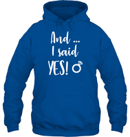 And I Said Yes Bachelorette Shirt For Women Unisex Heavyweight Pullover Hoodie