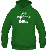 Let's Pop Some Bottles Bachelorette Shirt For Women Unisex Heavyweight Pullover Hoodie