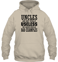 Uncles Are Not Totally Useless We Can Be Used As Bad Examples Family Shirt Unisex Heavyweight Pullover Hoodie