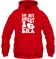 In My Sweet 16 Era Birthday Shirt Unisex Heavyweight Pullover Hoodie
