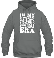 In My Sixteenth Birthday Era Birthday Shirt Unisex Heavyweight Pullover Hoodie