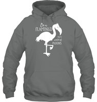 Be A Flamingo In A World Of Pigeons Shirt Unisex Heavyweight Pullover Hoodie