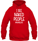I See Naked People Nurse Shirt Unisex Heavyweight Pullover Hoodie