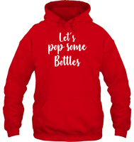 Let's Pop Some Bottles Bachelorette Shirt For Women Unisex Heavyweight Pullover Hoodie